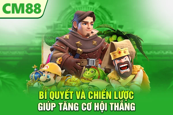 Bí quyết và chiến lược giúp tăng cơ hội thắng