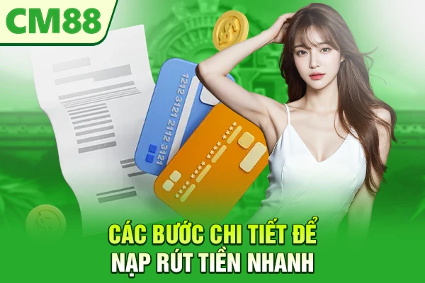 Các bước chi tiết để nạp rút tiền nhanh