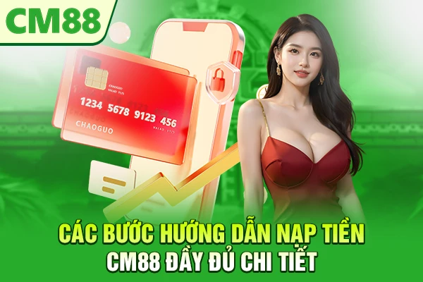 Các bước hướng dẫn nạp tiền CM88 đầy đủ chi tiết