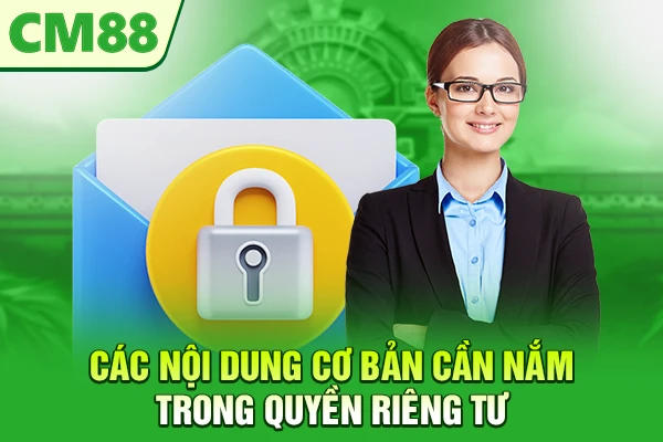 Các nội dung cơ bản cần nắm trong quyền riêng tư