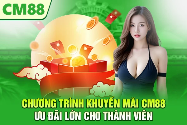 Chương trình khuyến mãi CM88 ưu đãi lớn cho thành viên