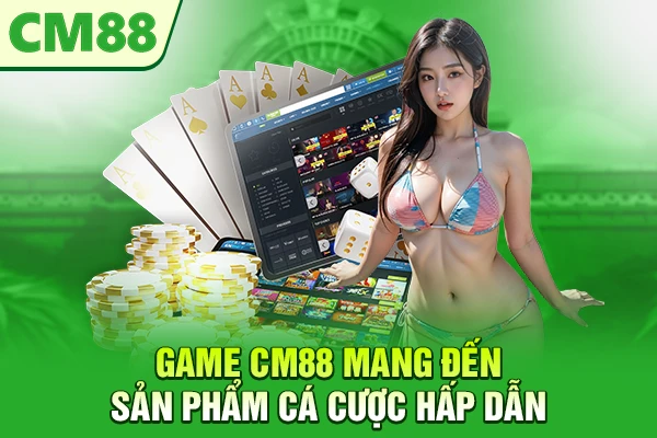 Game CM88 mang đến sản phẩm cá cược hấp dẫn
