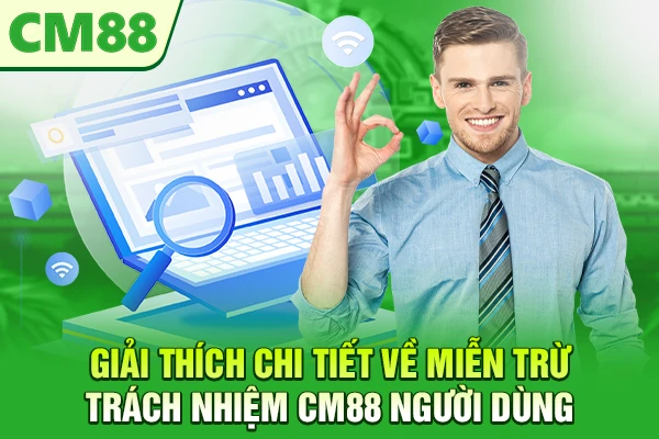 Giải thích chi tiết về miễn trừ trách nhiệm CM88 người dùng