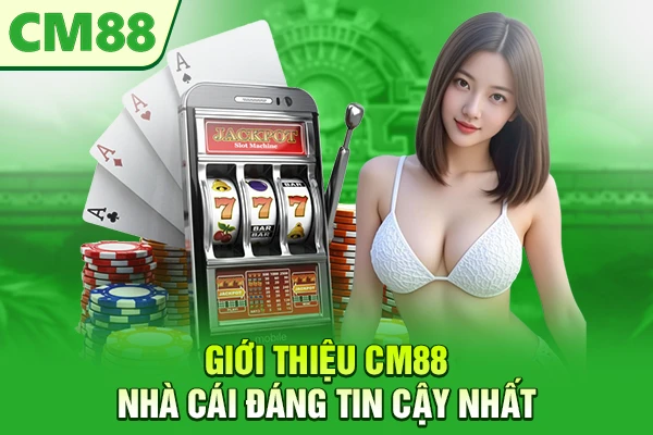 Giới thiệu CM88 nhà cái đáng tin cậy nhất