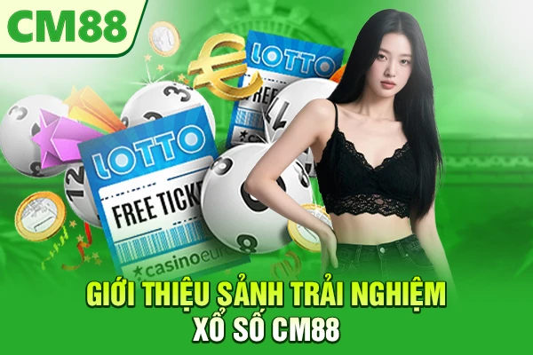 Giới thiệu sảnh trải nghiệm xổ số CM88