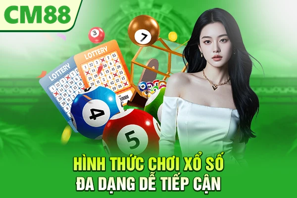 Hình thức chơi xổ số đa dạng dễ tiếp cận