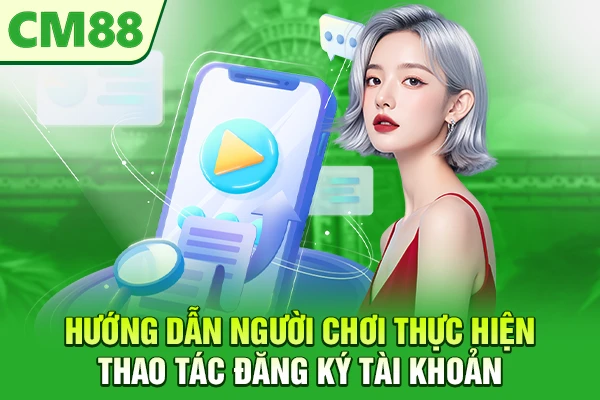 Hướng dẫn người chơi thực hiện thao tác đăng ký tài khoản
