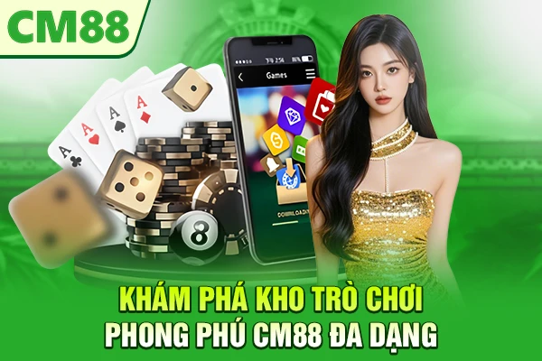 Khám phá kho trò chơi phong phú CM88 đa dạng