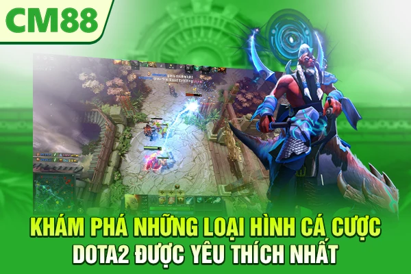 Khám phá những loại hình cá cược Dota2 được yêu thích nhất