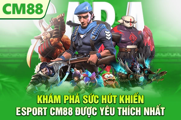 Khám phá sức hút khiến Esport CM88 được yêu thích nhất
