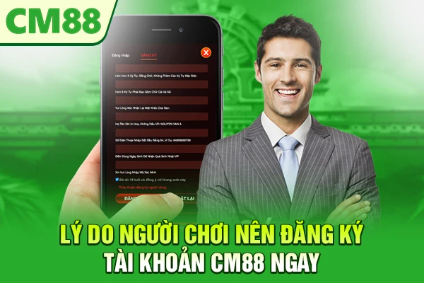 Lý do người chơi nên đăng ký tài khoản CM88 ngay