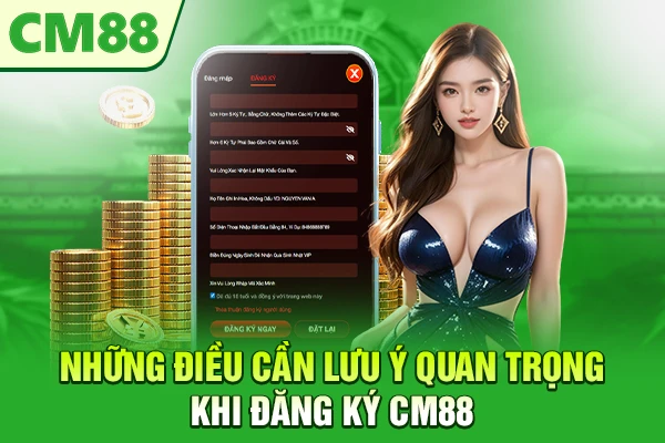 Những điều cần lưu ý quan trọng khi đăng ký CM88