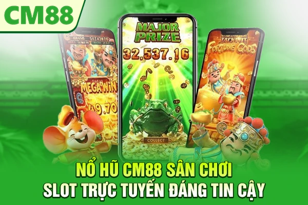 Nổ Hũ CM88 – Sân Chơi Slot Trực Tuyến Đáng Tin Cậy