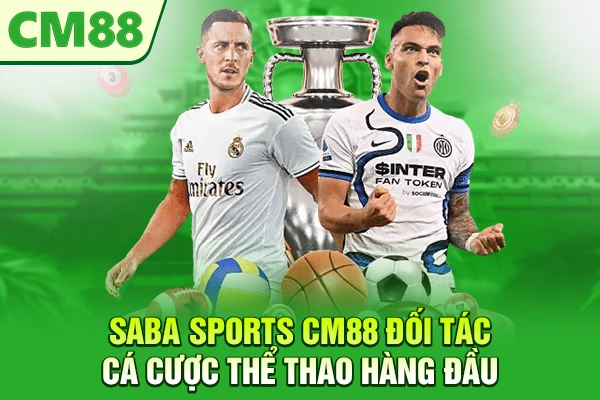 Saba Sports CM88 – Đối tác Cá Cược Thể Thao Hàng Đầu