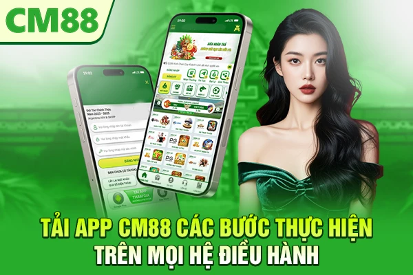 Tải App CM88 – Các Bước Thực Hiện Trên Mọi Hệ Điều Hành