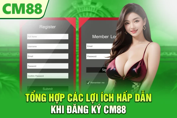 Tổng hợp các lợi ích hấp dẫn khi đăng ký CM88