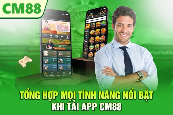 Tổng hợp mọi tính năng nổi bật khi tải app CM88