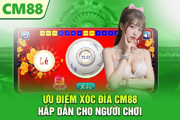 Ưu điểm xóc đĩa CM88 hấp dẫn cho người chơi